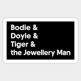 Bodie & Doyle & Tiger & The Jewellery Man / IT Crowd Fan Design Sticker